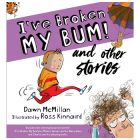 I've Broken My Bum and Other Stories