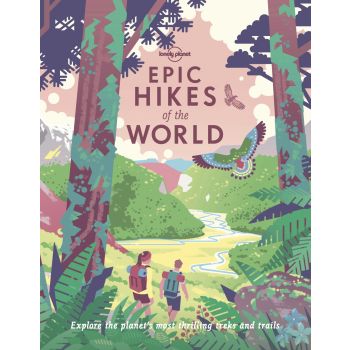 Lonely Planet Epic Hikes Of The World